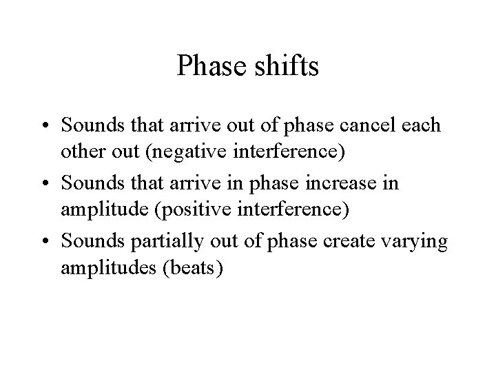 Phase shifts • Sounds that arrive out of phase cancel each other out (negative