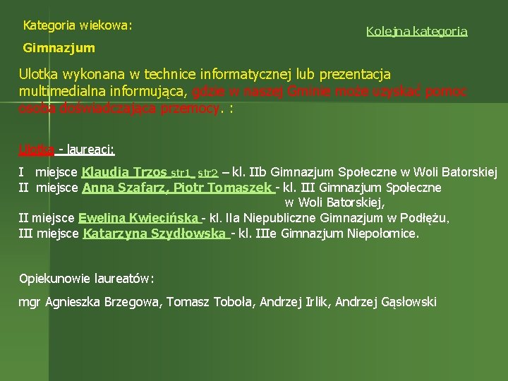 Kategoria wiekowa: Kolejna kategoria Gimnazjum Ulotka wykonana w technice informatycznej lub prezentacja multimedialna informująca,