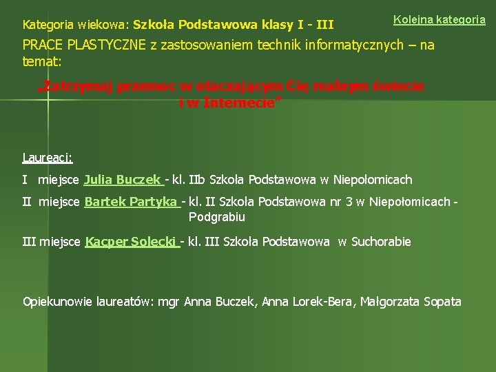 Kategoria wiekowa: Szkoła Podstawowa klasy I - III Kolejna kategoria PRACE PLASTYCZNE z zastosowaniem