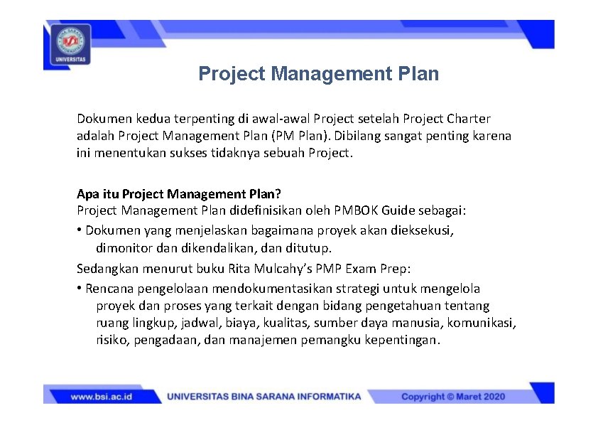 Project Management Plan Dokumen kedua terpenting di awal-awal Project setelah Project Charter adalah Project