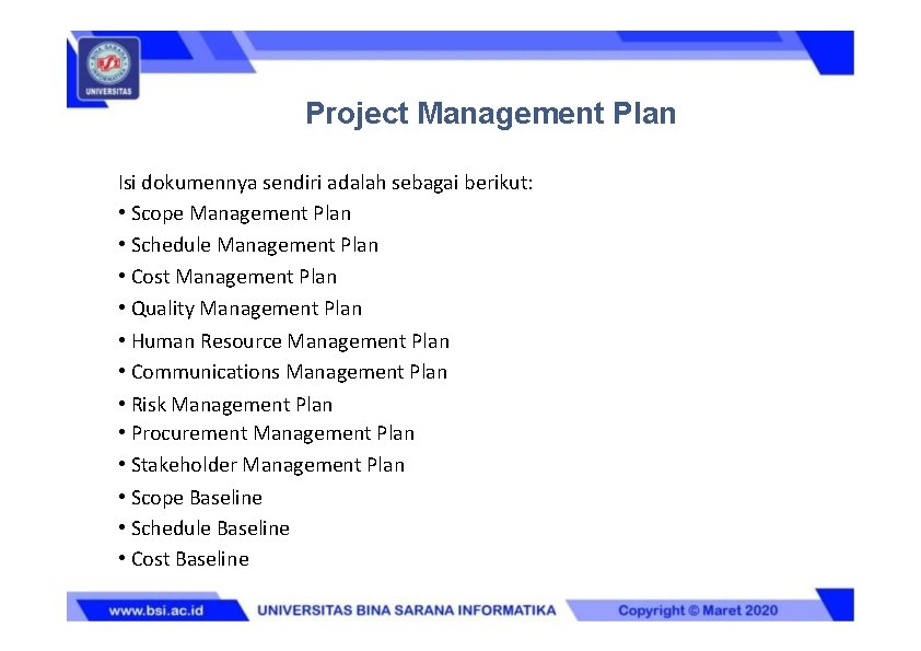 Project Management Plan Isi dokumennya sendiri adalah sebagai berikut: • Scope Management Plan •