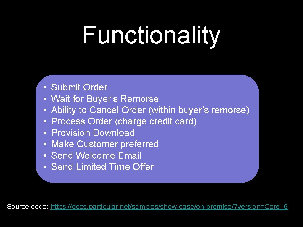 Functionality • • Submit Order Wait for Buyer’s Remorse Ability to Cancel Order (within