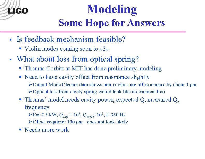 Modeling Some Hope for Answers • Is feedback mechanism feasible? § Violin modes coming