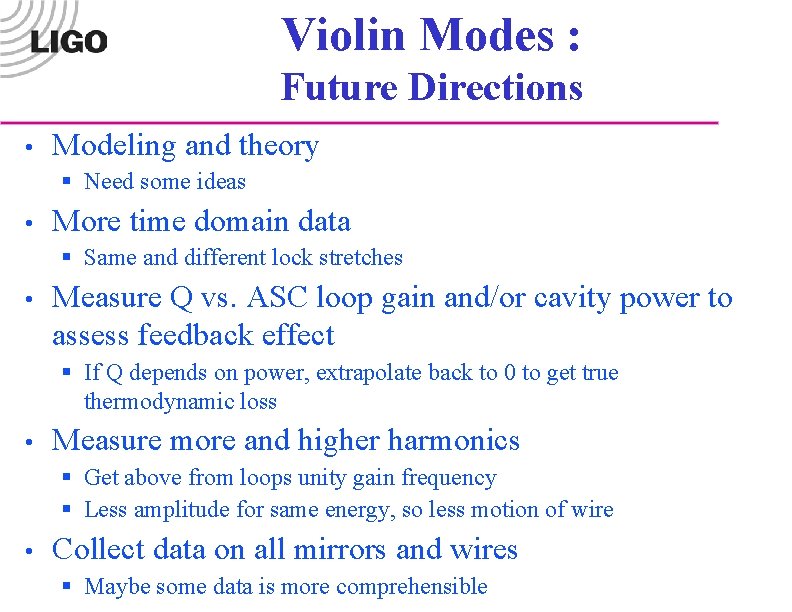 Violin Modes : Future Directions • Modeling and theory § Need some ideas •