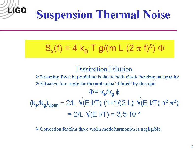 Suspension Thermal Noise Sx(f) = 4 k. B T g/(m L (2 p f)5)