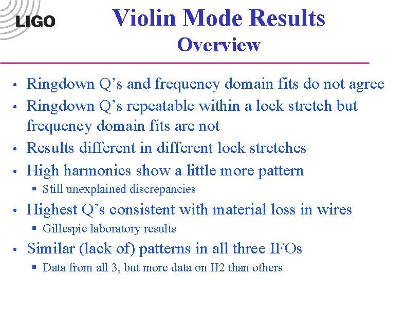 Violin Mode Results Overview • • Ringdown Q’s and frequency domain fits do not