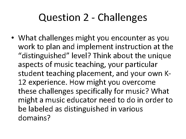 Question 2 - Challenges • What challenges might you encounter as you work to