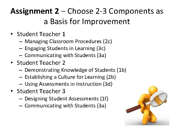 Assignment 2 – Choose 2 -3 Components as a Basis for Improvement • Student