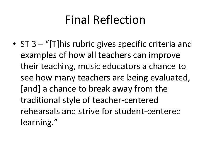 Final Reflection • ST 3 – “[T]his rubric gives specific criteria and examples of
