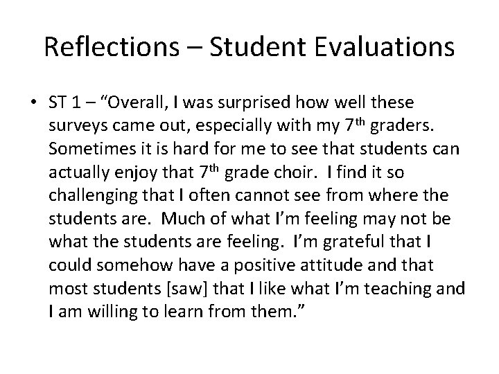 Reflections – Student Evaluations • ST 1 – “Overall, I was surprised how well