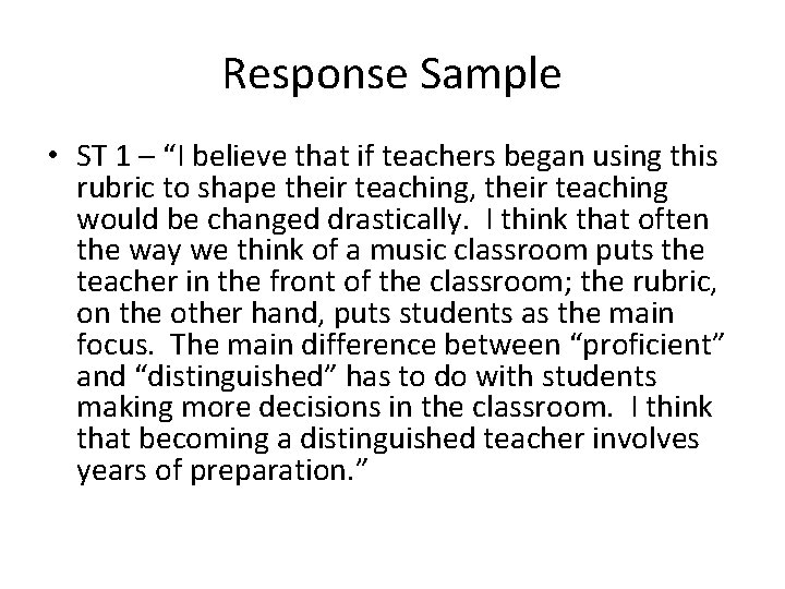 Response Sample • ST 1 – “I believe that if teachers began using this