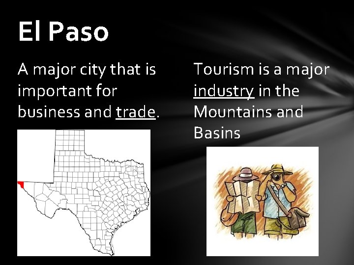 El Paso A major city that is important for business and trade. Tourism is