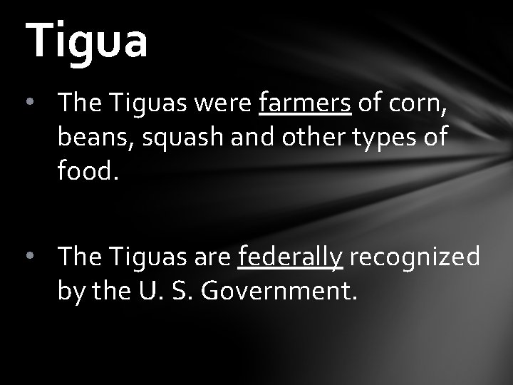 Tigua • The Tiguas were farmers of corn, beans, squash and other types of