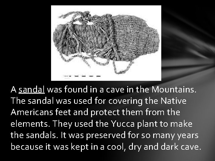 A sandal was found in a cave in the Mountains. The sandal was used