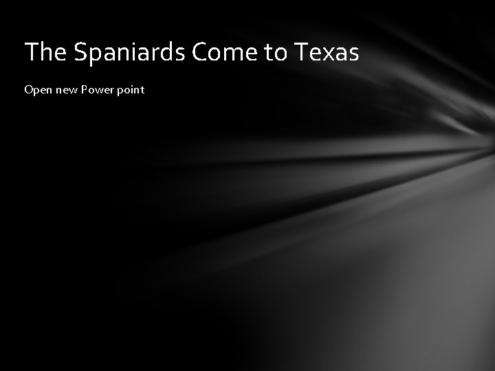 The Spaniards Come to Texas Open new Power point 