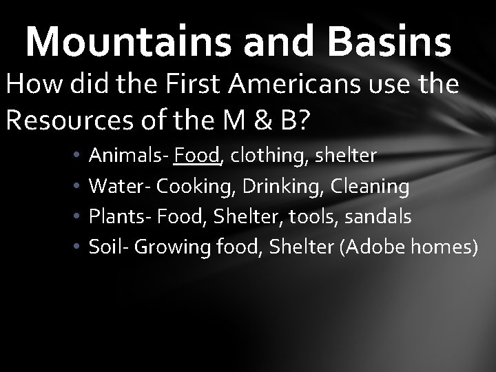 Mountains and Basins How did the First Americans use the Resources of the M
