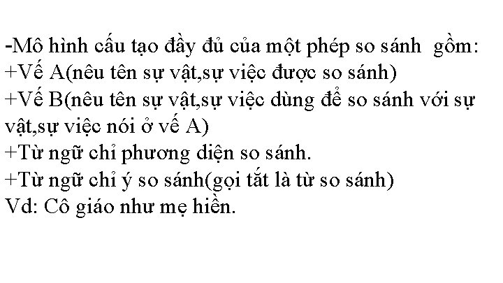 -Mô hình cấu tạo đầy đủ của một phép so sánh gồm: +Vế A(nêu