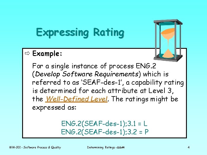 Expressing Rating ð Example: For a single instance of process ENG. 2 (Develop Software