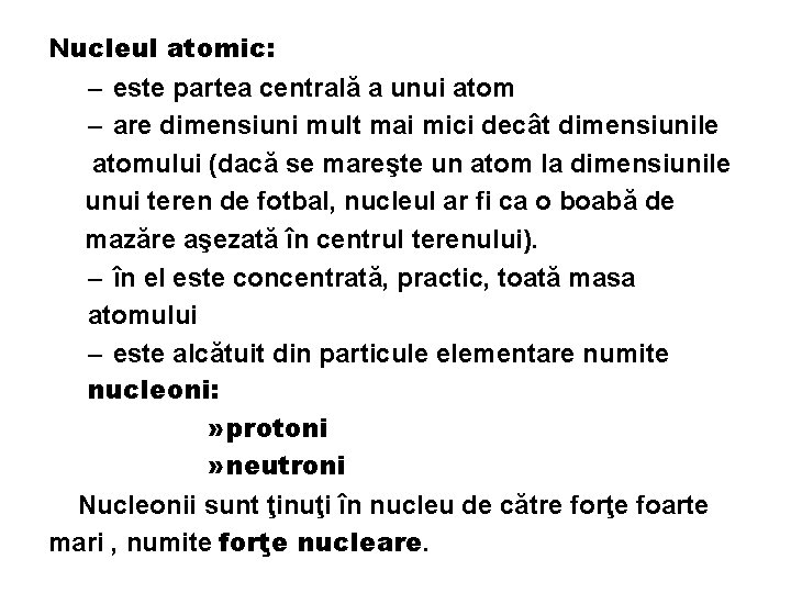 Nucleul atomic: – este partea centrală a unui atom – are dimensiuni mult mai