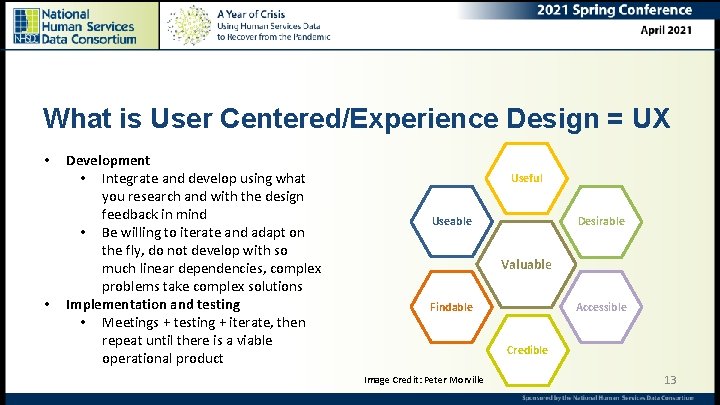 What is User Centered/Experience Design = UX • • Development • Integrate and develop