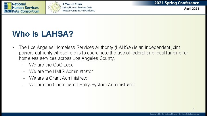 Who is LAHSA? • The Los Angeles Homeless Services Authority (LAHSA) is an independent