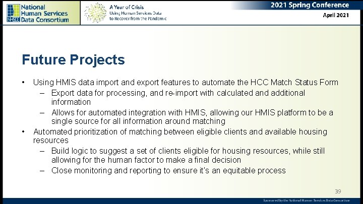 Future Projects • • Using HMIS data import and export features to automate the