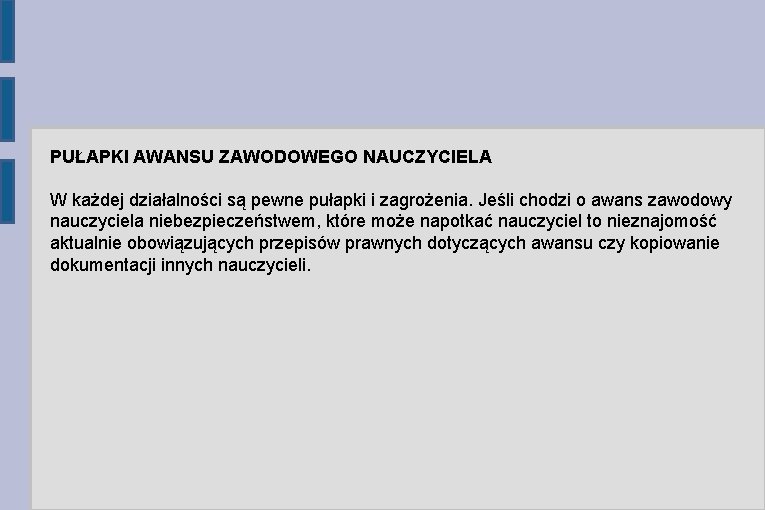 PUŁAPKI AWANSU ZAWODOWEGO NAUCZYCIELA W każdej działalności są pewne pułapki i zagrożenia. Jeśli chodzi