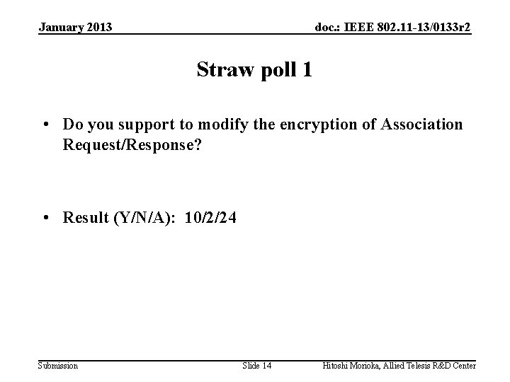 January 2013 doc. : IEEE 802. 11 -13/0133 r 2 Straw poll 1 •