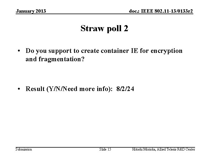 January 2013 doc. : IEEE 802. 11 -13/0133 r 2 Straw poll 2 •