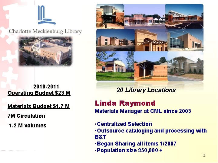 2010 -2011 850, 000 residents Operating Budget $23 M Materials Budget $1. 7 M