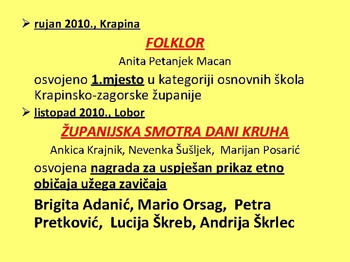 Ø rujan 2010. , Krapina FOLKLOR Anita Petanjek Macan osvojeno 1. mjesto u kategoriji