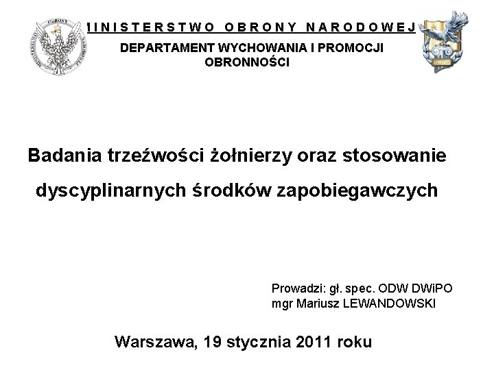 MINISTERSTWO OBRONY NARODOWEJ DEPARTAMENT WYCHOWANIA I PROMOCJI OBRONNOŚCI Badania trzeźwości żołnierzy oraz stosowanie dyscyplinarnych