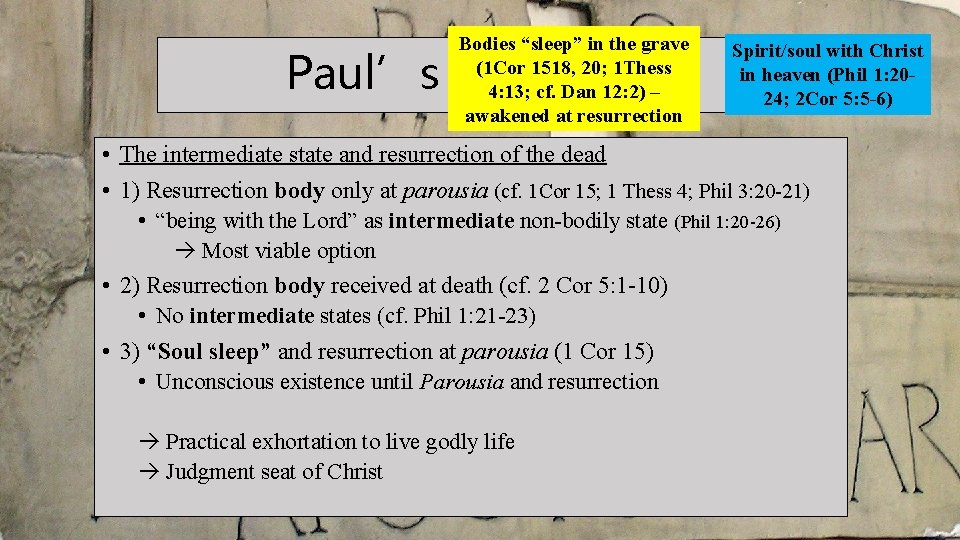 Bodies “sleep” in the grave (1 Cor 1518, 20; 1 Thess 4: 13; cf.