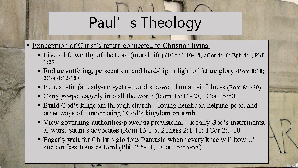 Paul’s Theology • Expectation of Christ’s return connected to Christian living • Live a