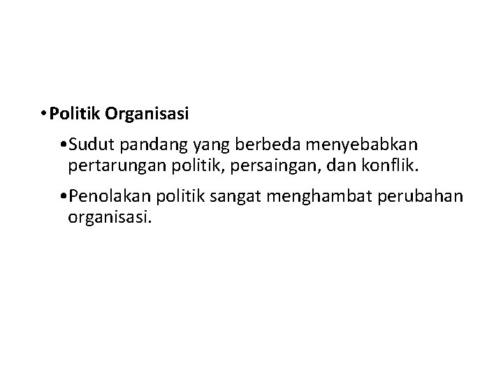  • Politik Organisasi • Sudut pandang yang berbeda menyebabkan pertarungan politik, persaingan, dan