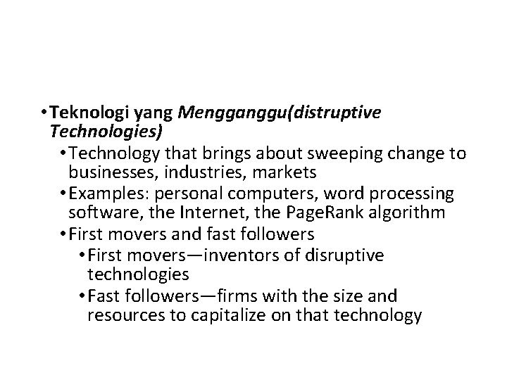  • Teknologi yang Mengganggu(distruptive Technologies) • Technology that brings about sweeping change to