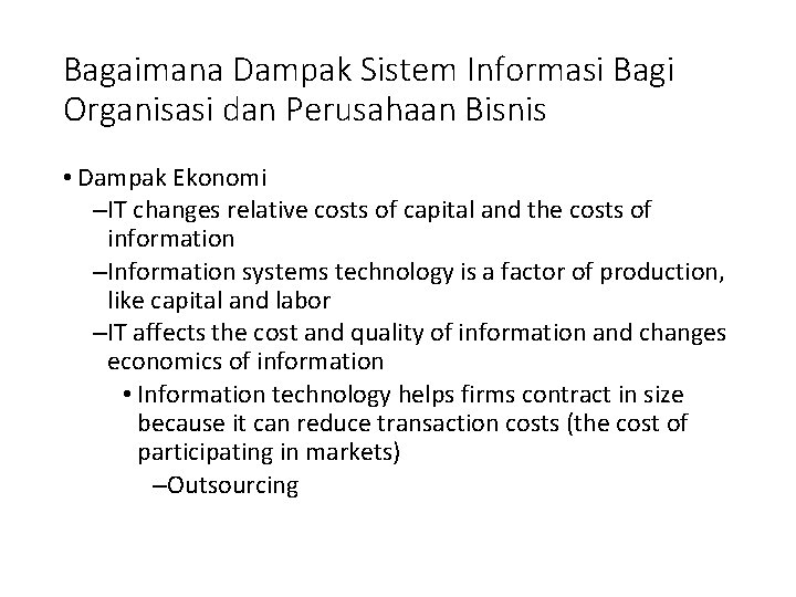 Bagaimana Dampak Sistem Informasi Bagi Organisasi dan Perusahaan Bisnis • Dampak Ekonomi –IT changes