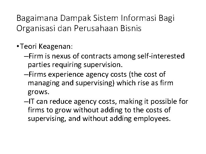 Bagaimana Dampak Sistem Informasi Bagi Organisasi dan Perusahaan Bisnis • Teori Keagenan: –Firm is