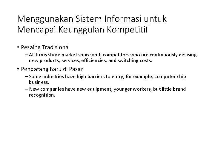 Menggunakan Sistem Informasi untuk Mencapai Keunggulan Kompetitif • Pesaing Tradisional – All firms share