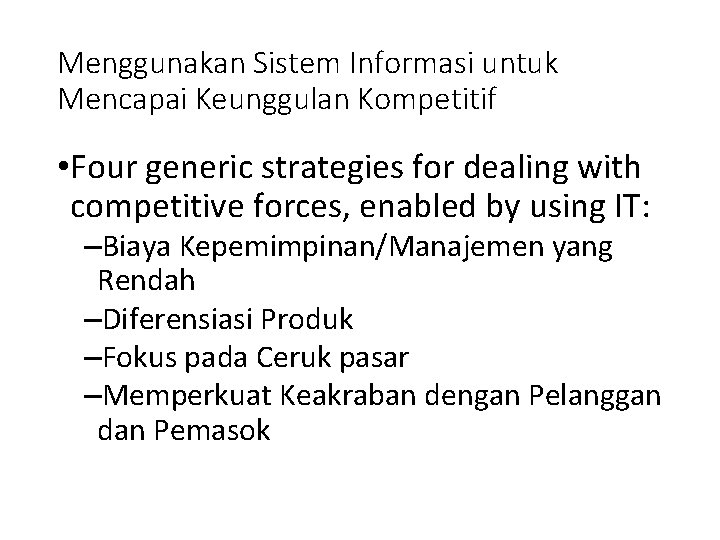 Menggunakan Sistem Informasi untuk Mencapai Keunggulan Kompetitif • Four generic strategies for dealing with