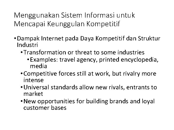 Menggunakan Sistem Informasi untuk Mencapai Keunggulan Kompetitif • Dampak Internet pada Daya Kompetitif dan