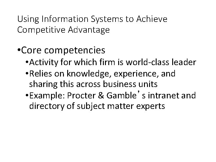 Using Information Systems to Achieve Competitive Advantage • Core competencies • Activity for which