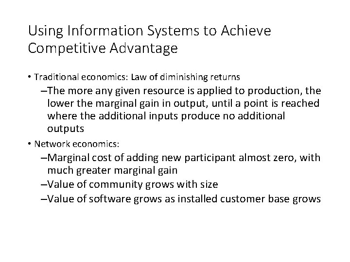 Using Information Systems to Achieve Competitive Advantage • Traditional economics: Law of diminishing returns