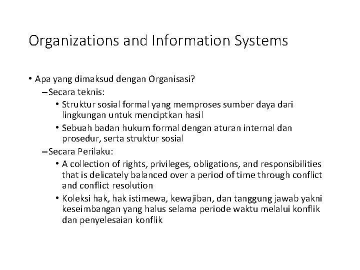 Organizations and Information Systems • Apa yang dimaksud dengan Organisasi? – Secara teknis: •