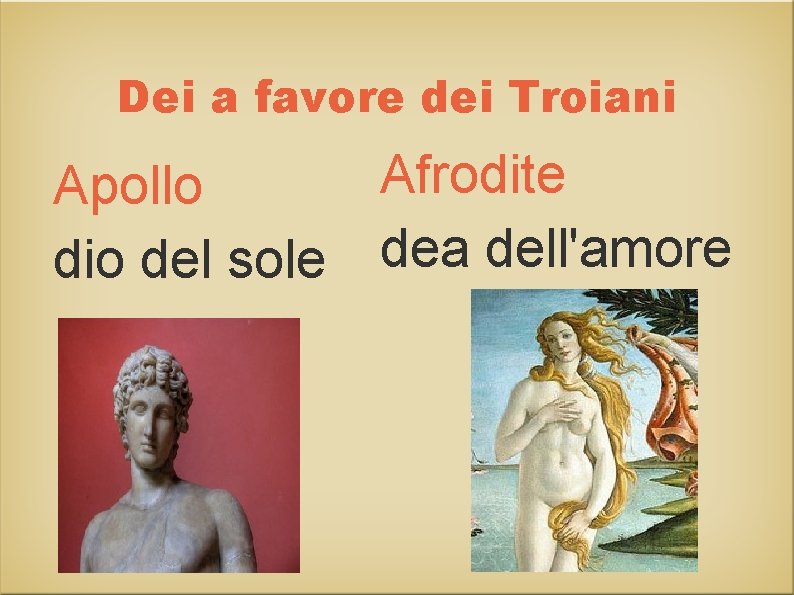 Dei a favore dei Troiani Apollo dio del sole Afrodite dea dell'amore 