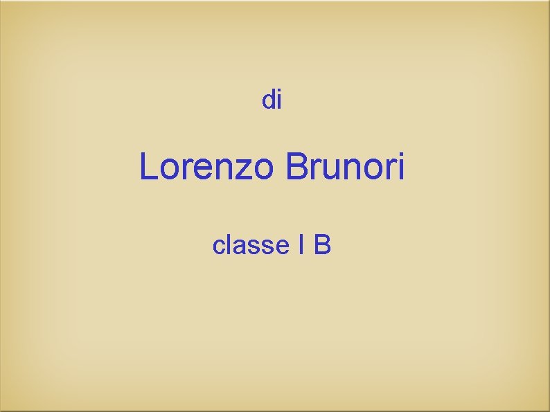di Lorenzo Brunori classe I B 