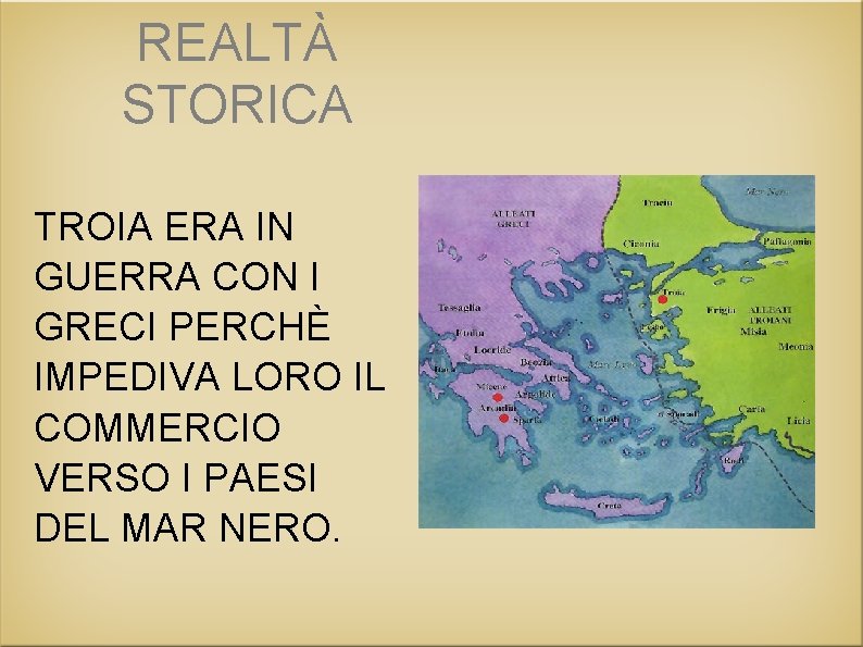 REALTÀ STORICA TROIA ERA IN GUERRA CON I GRECI PERCHÈ IMPEDIVA LORO IL COMMERCIO