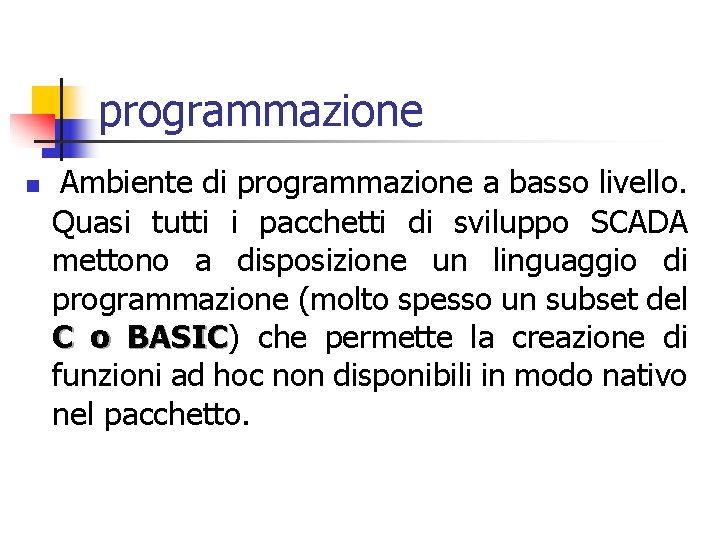 programmazione n Ambiente di programmazione a basso livello. Quasi tutti i pacchetti di sviluppo