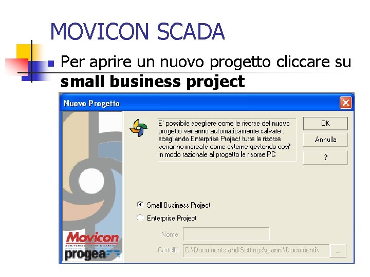 MOVICON SCADA n Per aprire un nuovo progetto cliccare su small business project 