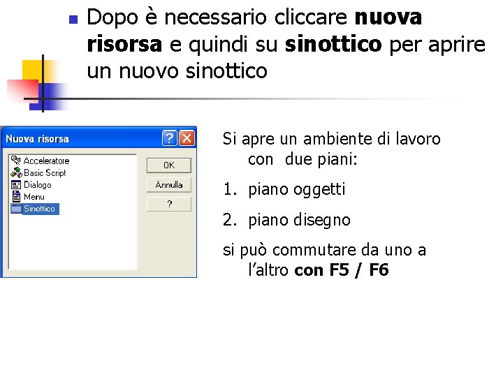 n Dopo è necessario cliccare nuova risorsa e quindi su sinottico per aprire un